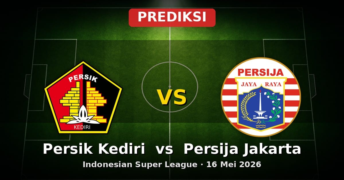 Prediksi Persik Kediri vs Persija Jakarta Liga Indonesia 16 Mei 2026