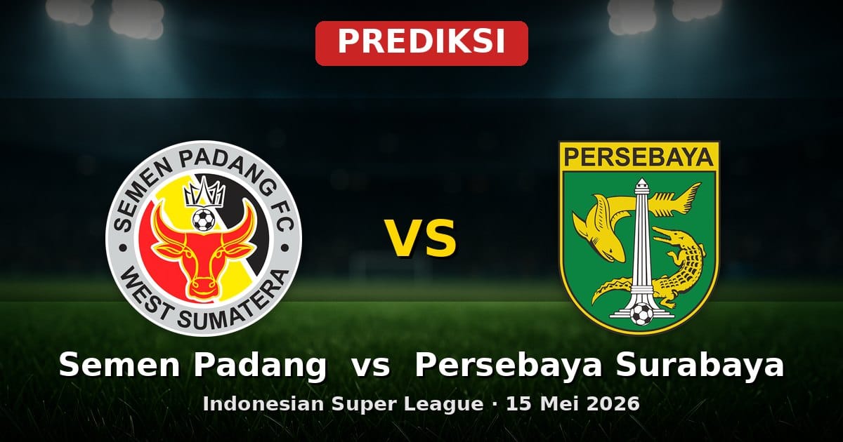 Prediksi Semen Padang vs Persebaya Surabaya Liga Indonesia 15 Mei 2026
