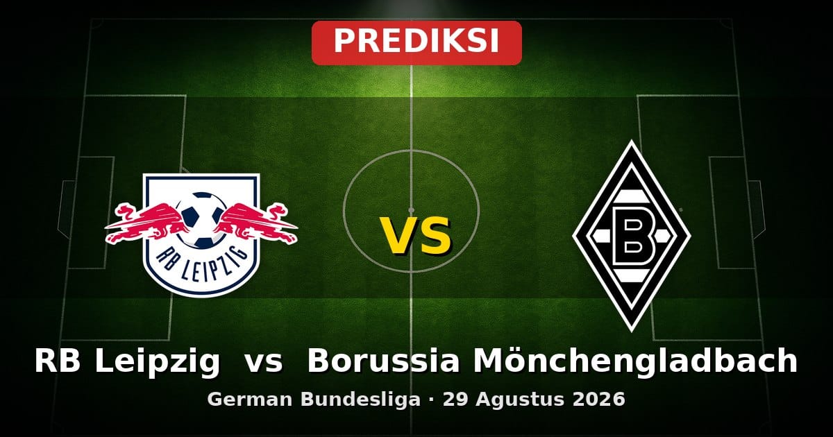 Prediksi RB Leipzig vs Borussia Mönchengladbach Bundesliga 29 Agustus 2026