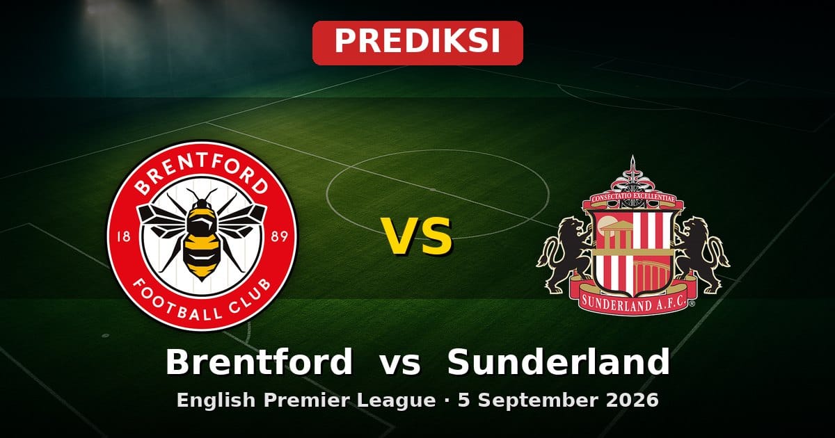 Prediksi Brentford vs Sunderland: Duel Sengit EPL 5 September 2026