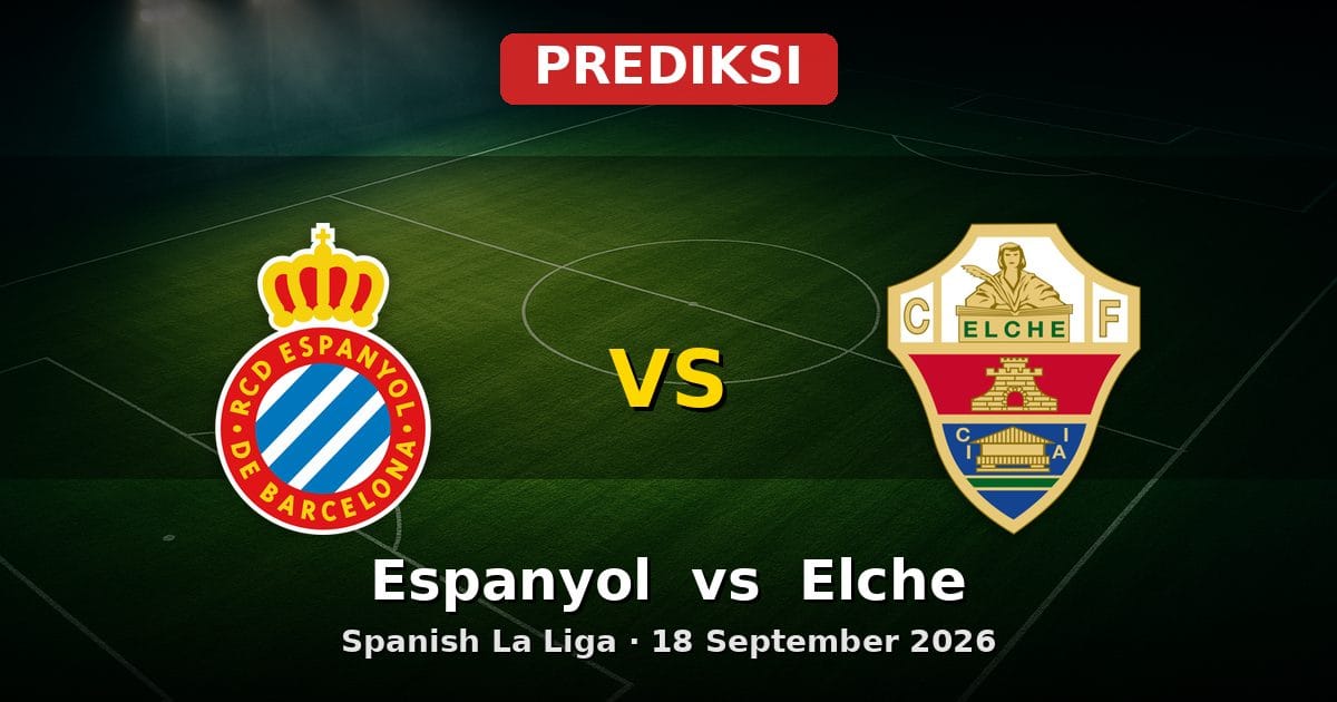 Prediksi Espanyol vs Elche La Liga 18 September 2026: Duel Sengit Catalonia