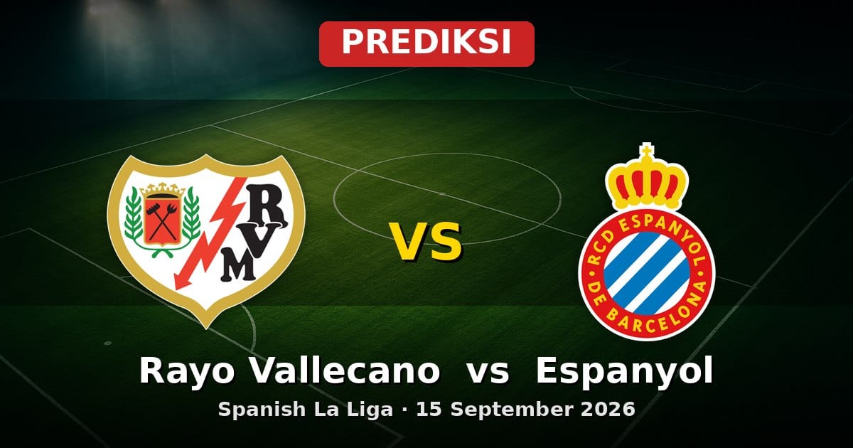 Prediksi Rayo Vallecano vs Espanyol La Liga 15 September 2026