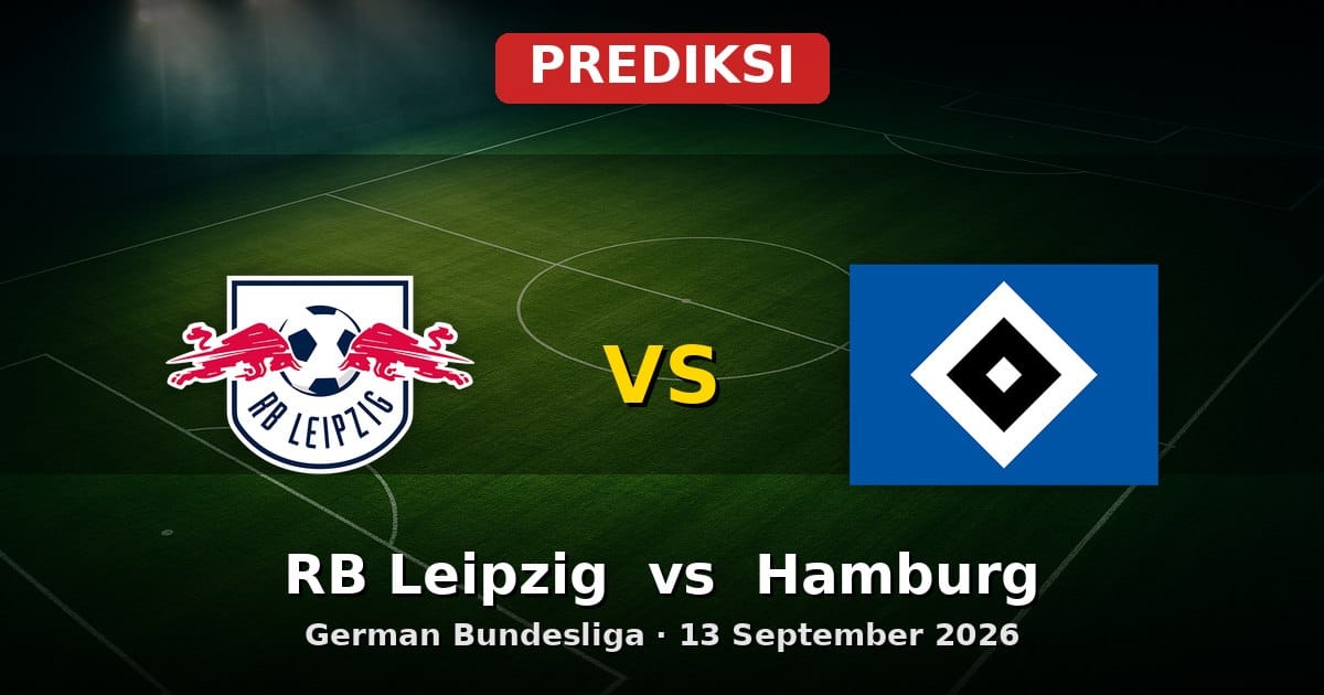 Prediksi RB Leipzig vs Hamburg Bundesliga 13 September 2026