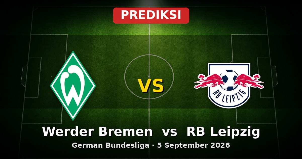 Prediksi Werder Bremen vs RB Leipzig Bundesliga 5 September 2026