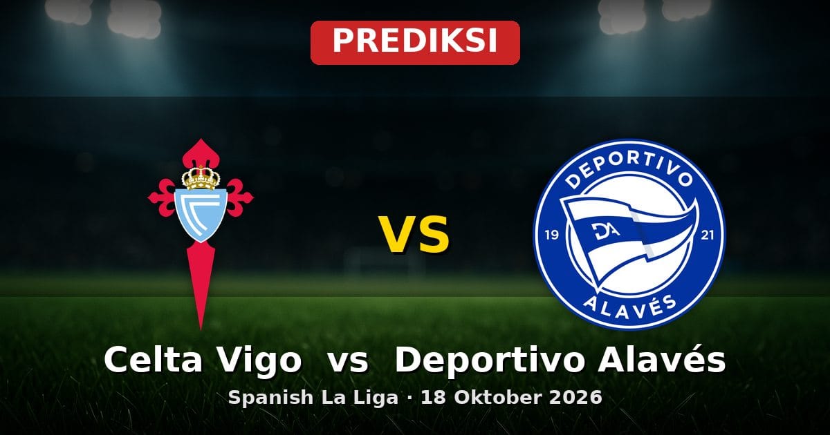 Prediksi Celta Vigo vs Deportivo Alavés La Liga 18 Oktober 2026