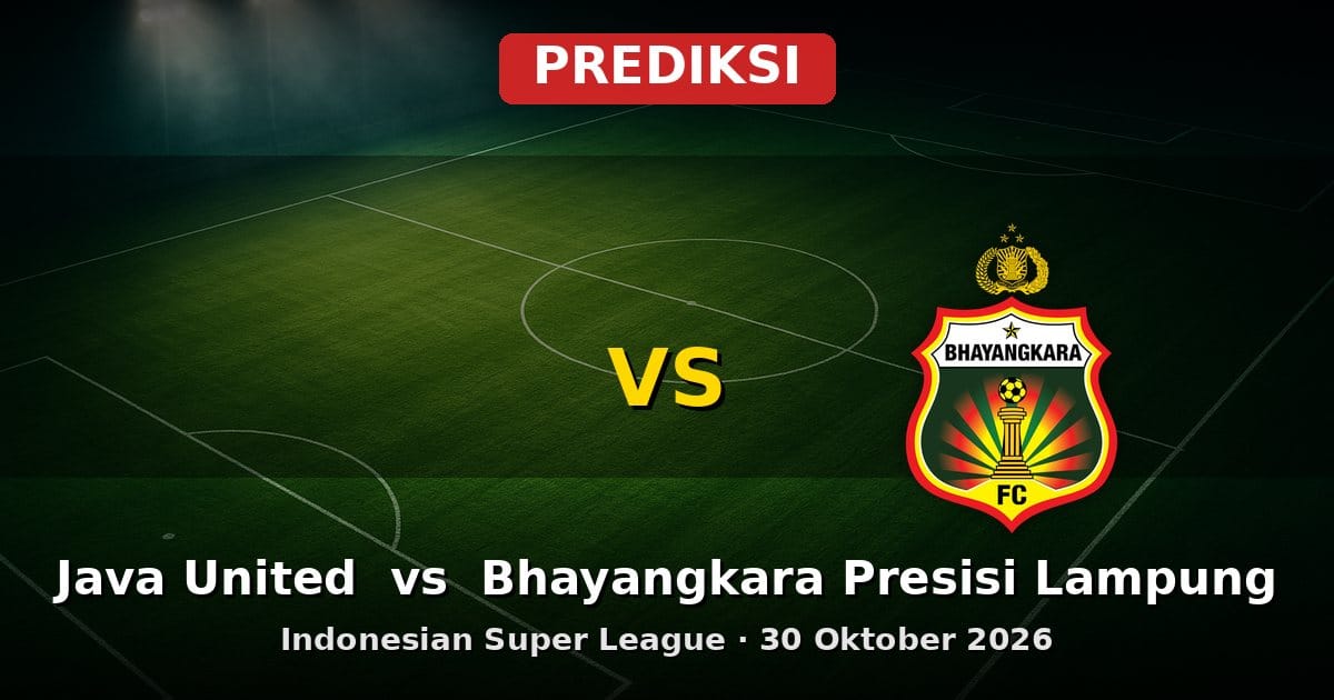 Prediksi Java United vs Bhayangkara Presisi Lampung Liga Indonesia 30 Oktober