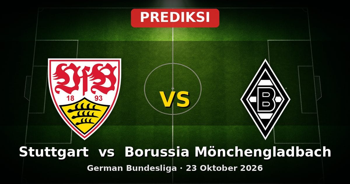 Prediksi Stuttgart vs Borussia Mönchengladbach Bundesliga 23 Oktober 2026