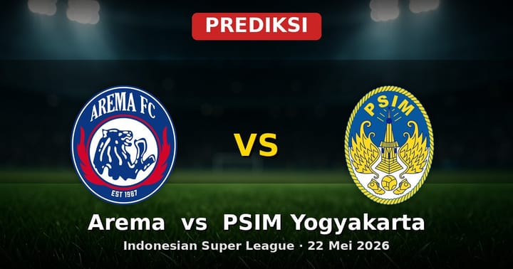 Prediksi Arema vs PSIM Yogyakarta Liga Super Indonesia 22 Mei 2026
