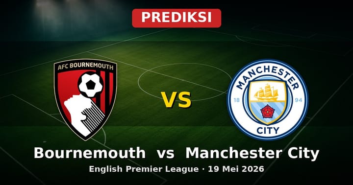 Prediksi Bournemouth vs Manchester City Liga Inggris 19 Mei 2026