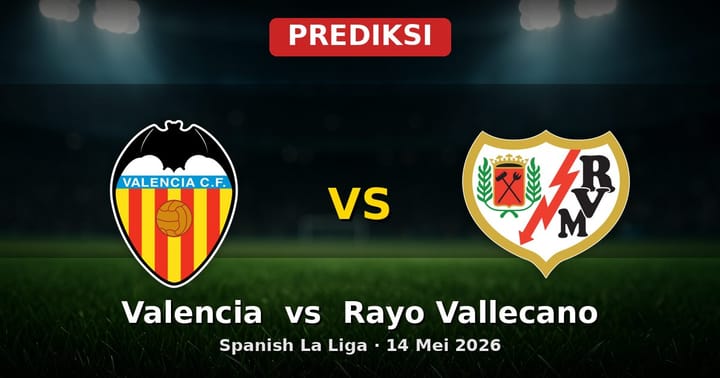 Prediksi Valencia vs Rayo Vallecano La Liga 14 Mei 2026