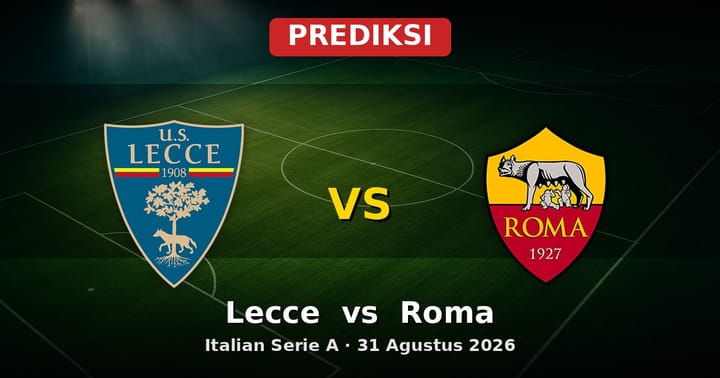 Prediksi Lecce vs Roma Serie A 31 Agustus 2026: Duel Strategi di Salento