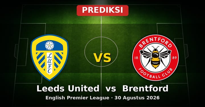 Prediksi Leeds United vs Brentford EPL 30 Agustus 2026: Duel Sengit di Elland Road