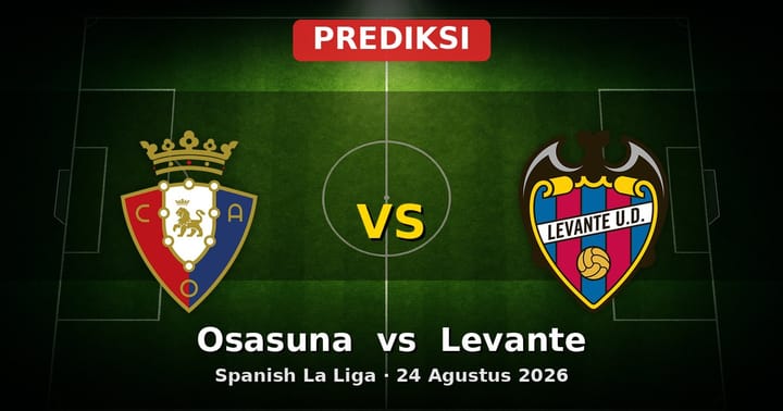 Prediksi Osasuna vs Levante La Liga 24 Agustus 2026: Duel Sengit Awal Musim