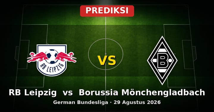 Prediksi RB Leipzig vs Borussia Mönchengladbach Bundesliga 29 Agustus 2026