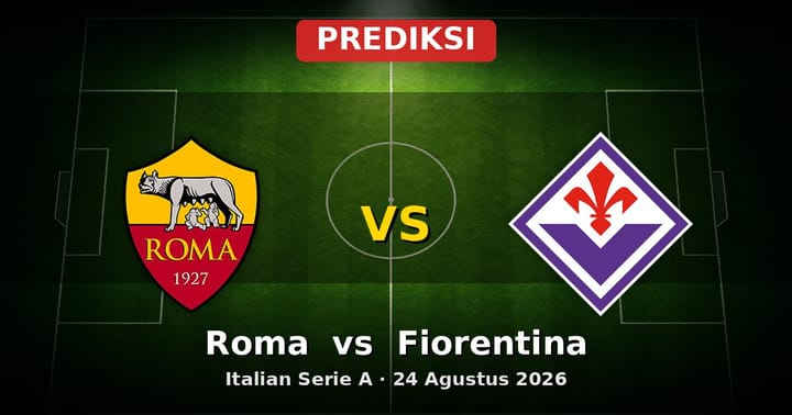 Prediksi Roma vs Fiorentina Serie A 24 Agustus 2026: Duel Strategis Awal Musim