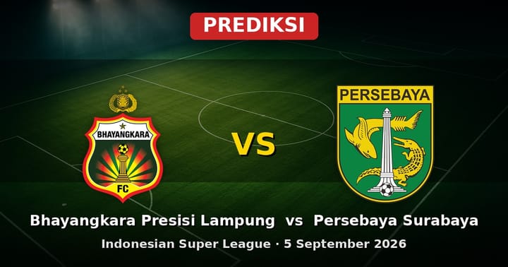 Prediksi Bhayangkara Presisi Lampung vs Persebaya Surabaya Liga Indonesia 5 September 2026