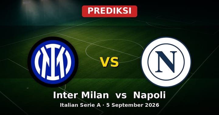 Prediksi Inter Milan vs Napoli Serie A 5 September 2026