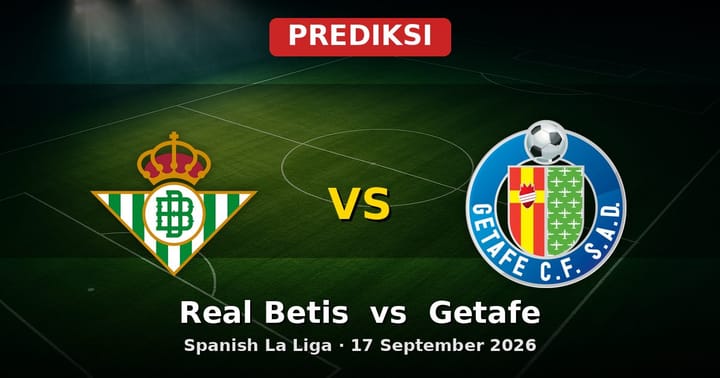 Prediksi Real Betis vs Getafe La Liga 17 September 2026