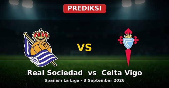 Prediksi Real Sociedad vs Celta Vigo La Liga 3 September 2026