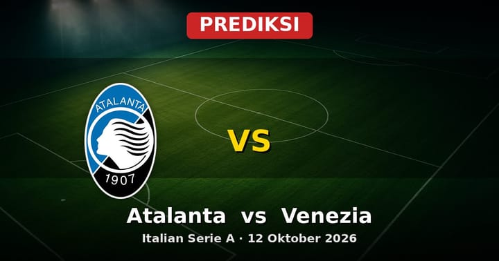 Prediksi Atalanta vs Venezia Serie A 12 Oktober 2026: Duel Strategis di Bergamo