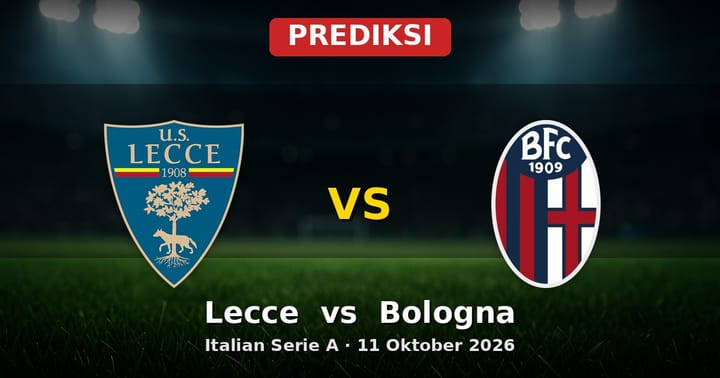 Prediksi Lecce vs Bologna Liga Italia 11 Oktober 2026: Duel Seru Serie A