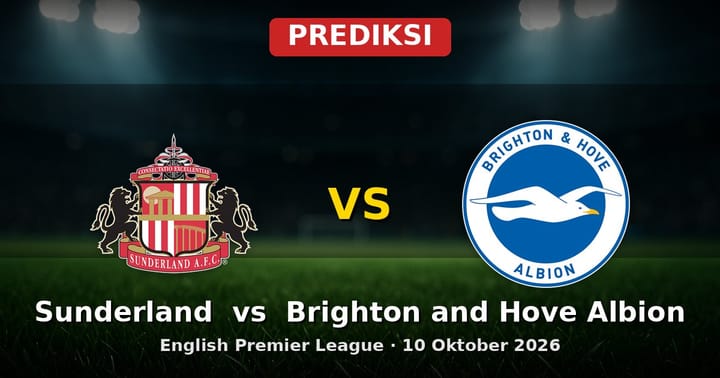 Prediksi Sunderland vs Brighton and Hove Albion EPL 10 Oktober 2026